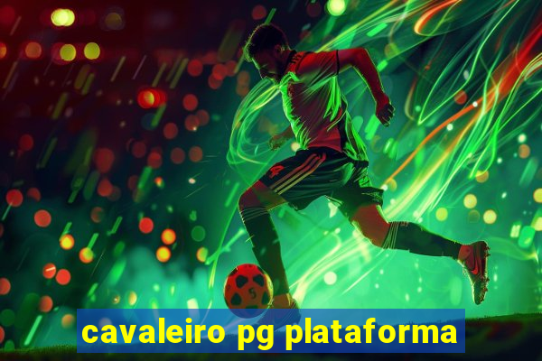 cavaleiro pg plataforma